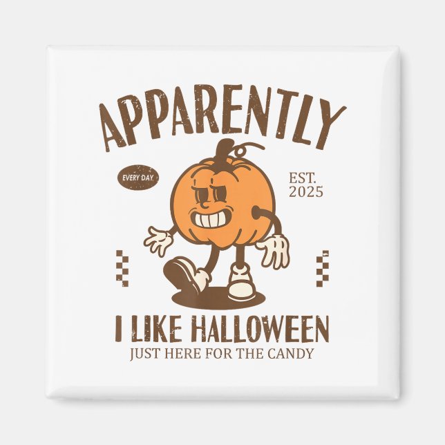 Funny Pumpkin Apparently, I Like Halloween  Magnet (Front)