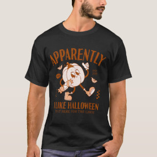 Funny Pumpkin Apparently, I Like Halloween T-Shirt