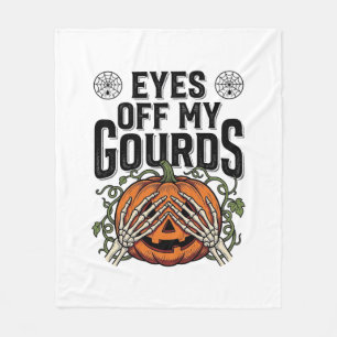 Funny Pumpkin Shirt Eyes Off My Gourds Halloween T Fleece Blanket