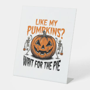 Funny Pumpkin Skeleton Halloween Pie Shirt_1 Pedestal Sign