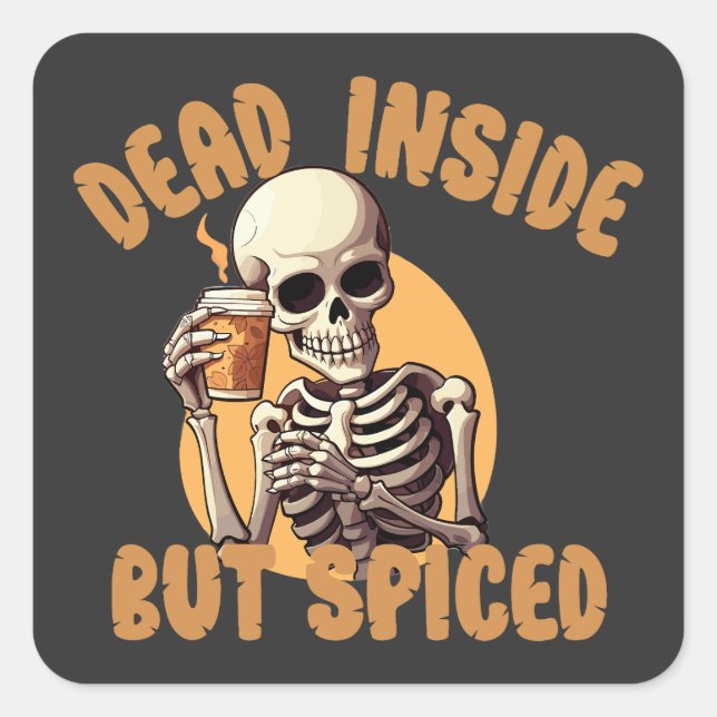 Funny Pumpkin Spice , Dead Inside But Spiced Square Sticker (Front)