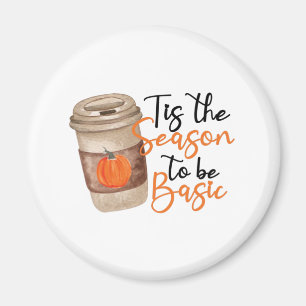 Funny Pumpkin Spice Latte - Basic Fall Quote Magnet