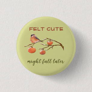 Funny Pun Caption Felt Cute Fall Fruits & Bird 3 Cm Round Badge