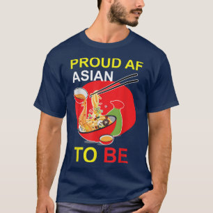 Funny Pun Ramen Proud AF Asian to be T-Shirt