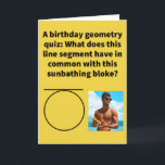 Funny Pun Tan Gents Happy Birthday Card<br><div class="desc">Some people are really good at math,  and others feel that "math" is a four-letter word. Either way,  this academic subject gives us some specific terms which used to make my mind drift off on a few tangents during geometry class. Please enjoy this funny pun happy birthday card!</div>