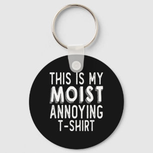 Funny Pun This Is Moist Annoying Humour Sarcastic Key Ring