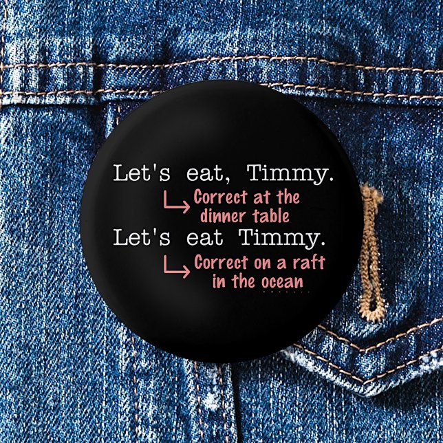 Funny Punctuation Grammar Lovers Timmy Humour 6 Cm Round Badge (Creator Uploaded)