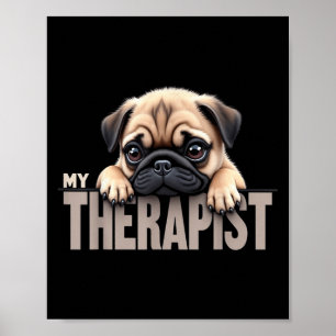 Funny Puppy My Therapist Pug Dog Poster