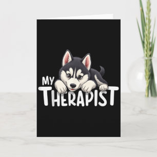 Funny Puppy My Therapist Siberian Husky Dog Card
