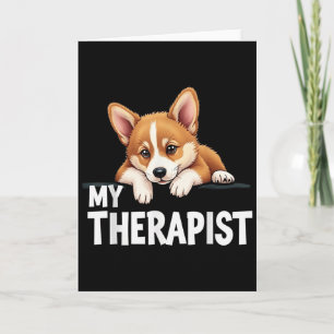 Funny Puppy My Therapist Welsh Corgi Dog Card