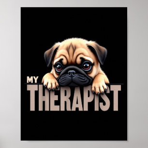 Funny Puppy My Therast Pug Dog Poster