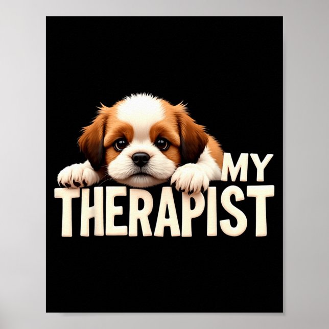 Funny Puppy My Therast Shih Tzu Dog  Poster (Front)