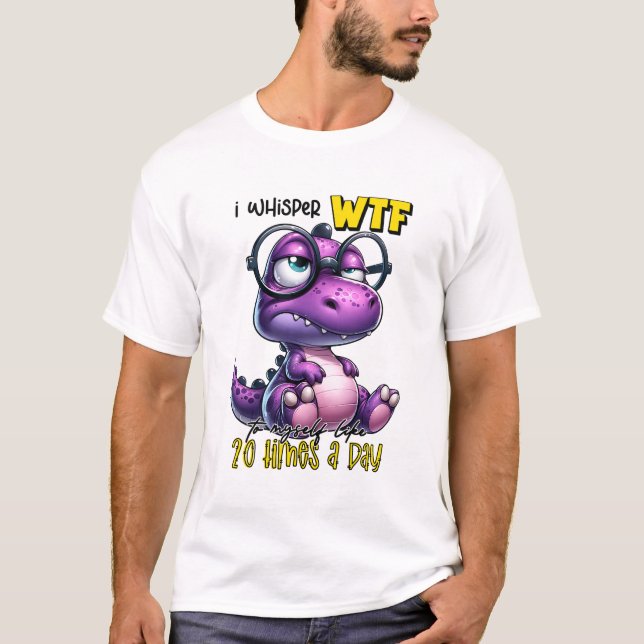 Funny Purple Dinosaur I whisper WTF To Myself T-Shirt (Front)