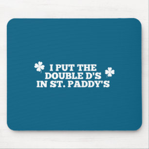 Funny put the double d's in st paddy's day patrick mouse pad