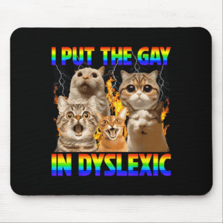 Funny put the gay in dyslexic dyslexia awareness mouse pad