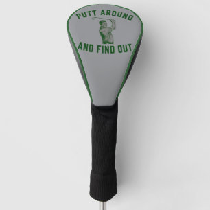 Funny Putt Around and Find Out Sarcastic Golfing F Golf Head Cover