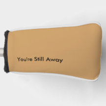 Funny Putter Cover - You're Still Away