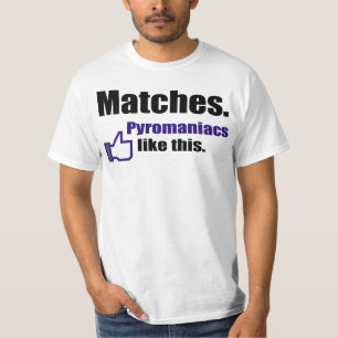 Funny pyromaniac quote T-Shirt