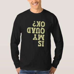 Funny Quad Owner Atv Biker Mudding Is My Quad Ok T-Shirt