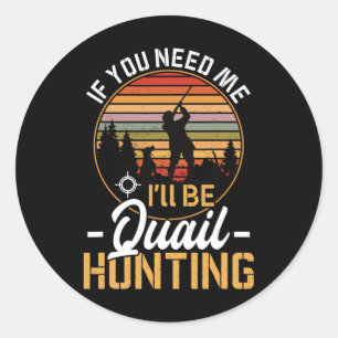 Funny Quail Calls For Hunting Men Bird Hunter Gear Classic Round Sticker