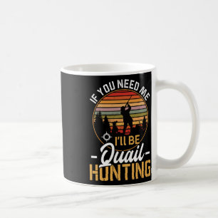 Funny Quail Calls For Hunting Men Bird Hunter Gear Coffee Mug
