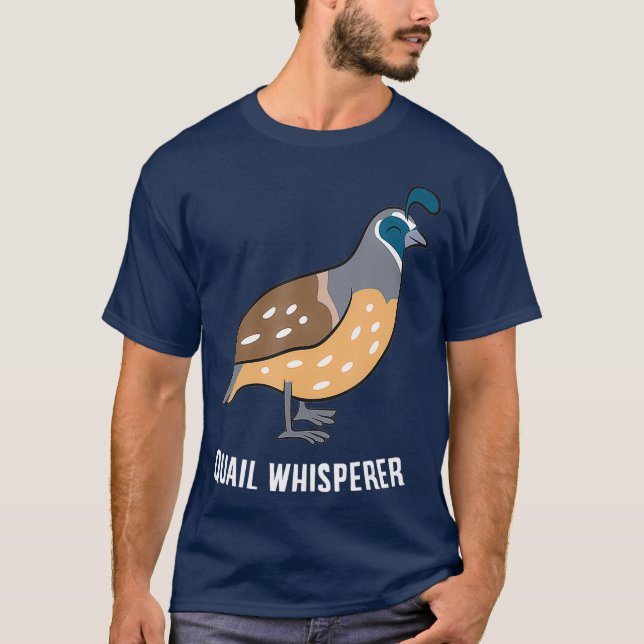 Funny Quail Whisperer Love Quails T-Shirt (Front)