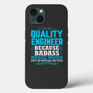 Funny Quality Engineer Quote, Quality Engineer iPhone 13 Case