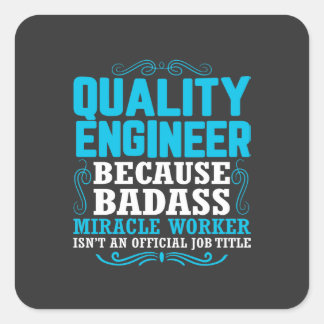 Funny Quality Engineer Quote, Quality Engineer Square Sticker