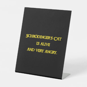 Funny Quantum Dilemma - Schrödinger’s Cat is Angry Pedestal Sign