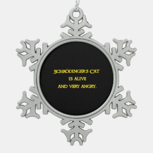 Funny Quantum Dilemma - Schrödinger’s Cat is Angry Snowflake Pewter Christmas Ornament