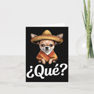 Funny qué sceptical chihuahua sombrero saying Funn Card