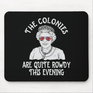 Funny Queen Elizabeth 4th Of July Colonies Are Row Mouse Pad