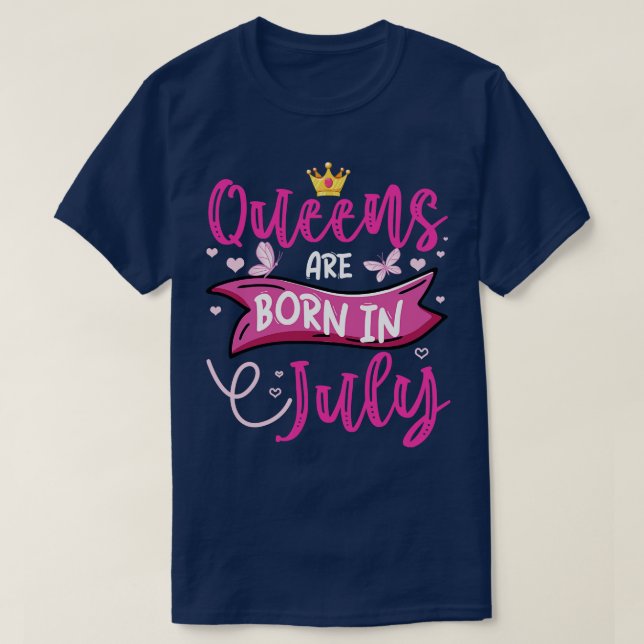 Funny Queens Are Born In July Birthday Queens  T-Shirt (Design Front)
