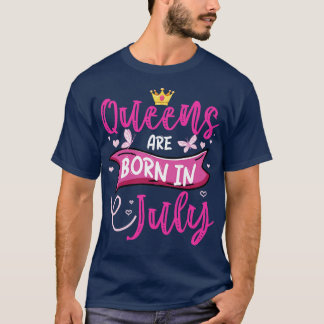 Funny Queens Are Born In July Birthday Queens  T-Shirt