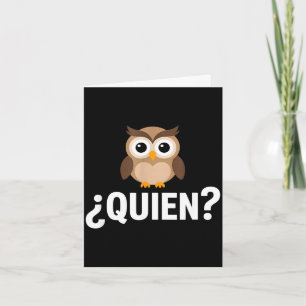 Funny quien owl sarcastic spanish saying Funny qui Card