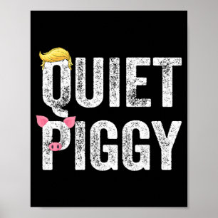 Funny Quiet Quiet Piggy Quote Sarcastic Humour Poster
