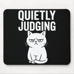 Funny Quietly Judging Sarcastic Crazy Cat Lover Gr Mouse Pad