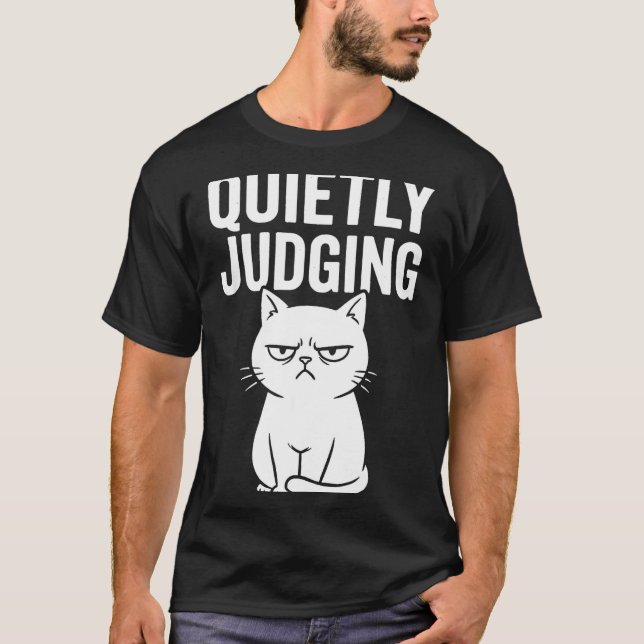 Funny Quietly Judging Sarcastic Crazy Cat Lover Gr T-Shirt (Front)