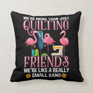 Funny Quilting Friends Gift for Quilter Girls Cushion