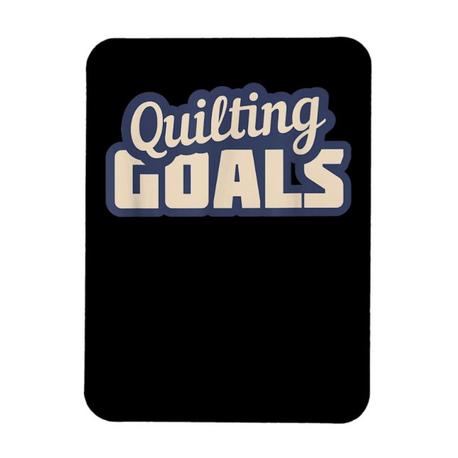 Funny Quilting Goals Quilting Magnet (Vertical)