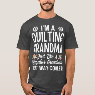 Funny Quilting Grandma Gift Way Cooler Mother's Da T-Shirt