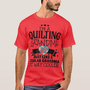 Funny Quilting Grandma Gift Way Cooler T-Shirt T-S