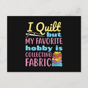 Funny Quilting I Quilt But My Hobby Is Collecting Postcard