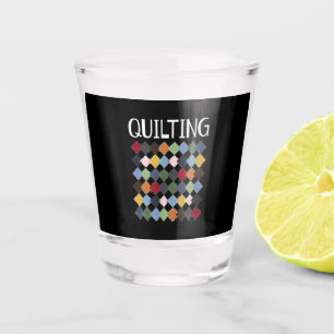 Funny Quilting Lovers Birthday Gifts Quilting Shot Glass