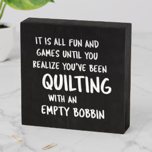 Funny Quilting Problems Quote for Quilters Wooden Box Sign
