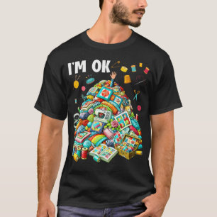 Funny Quilting Quilter Sewer Sewing I'M Ok Hand Fa T-Shirt