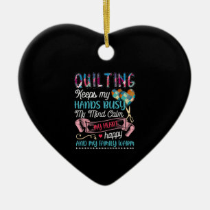 Funny Quilting Quilting Keeps My Hands Busy Ceramic Ornament