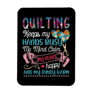 Funny Quilting Quilting Keeps My Hands Busy Magnet