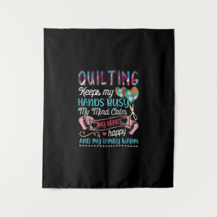 Funny Quilting Quilting Keeps My Hands Busy Tapestry