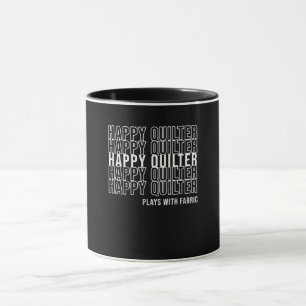Funny Quilting Quote Quilters Plays With Fabric Mug